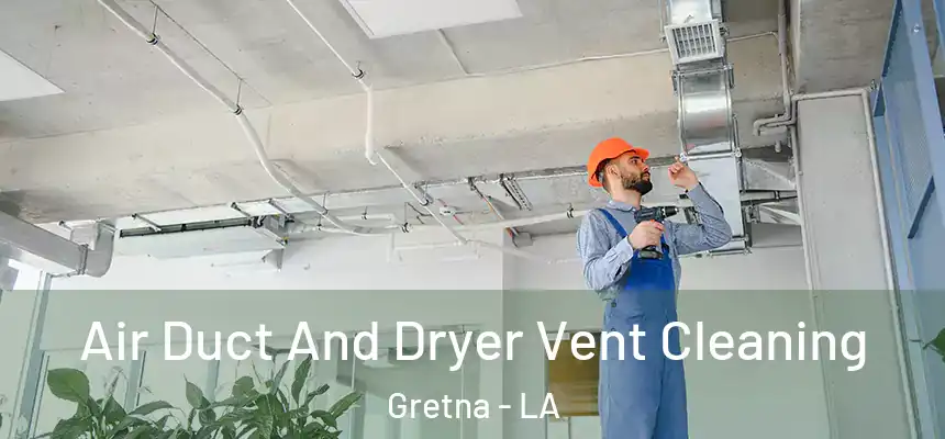  Air Duct And Dryer Vent Cleaning Gretna - LA