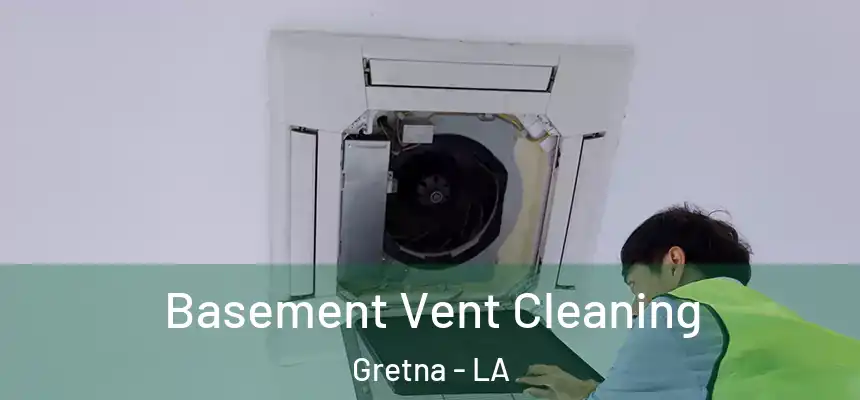  Basement Vent Cleaning Gretna - LA