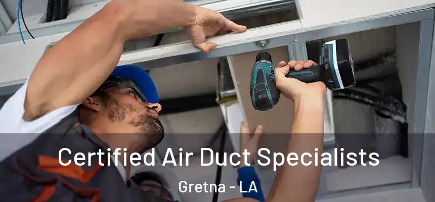  Certified Air Duct Specialists Gretna - LA