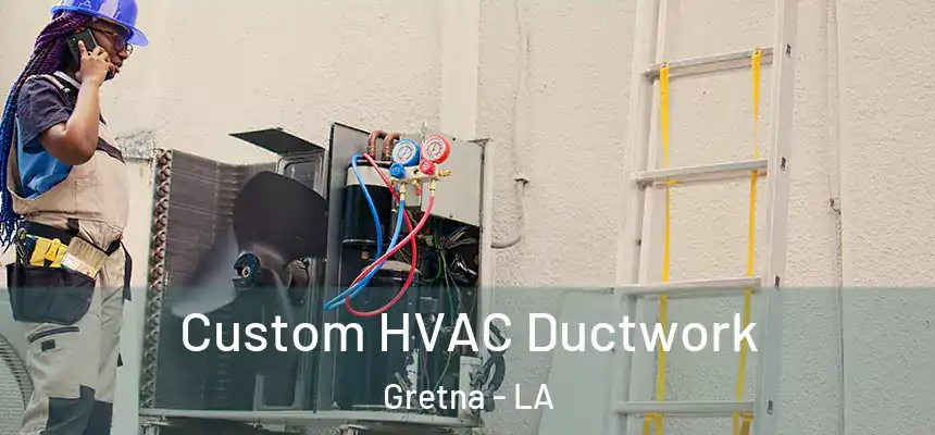  Custom HVAC Ductwork Gretna - LA