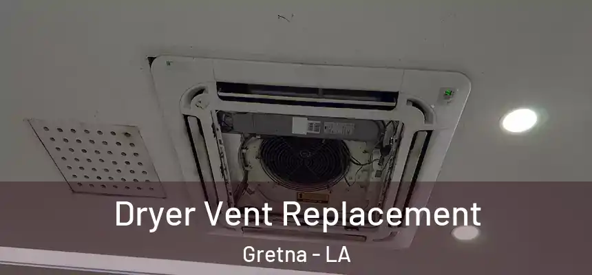  Dryer Vent Replacement Gretna - LA