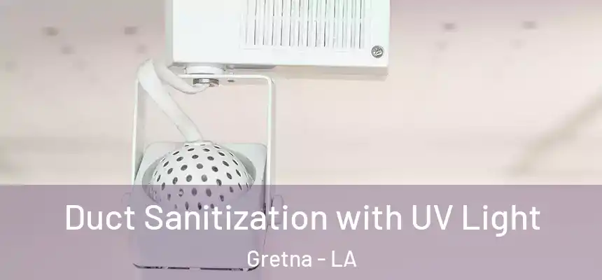  Duct Sanitization with UV Light Gretna - LA