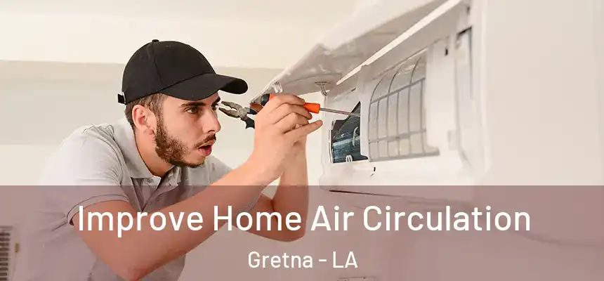 Improve Home Air Circulation Gretna - LA