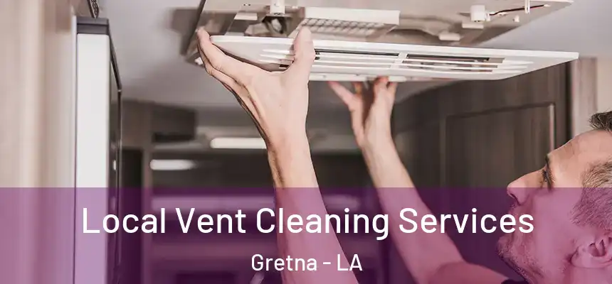  Local Vent Cleaning Services Gretna - LA